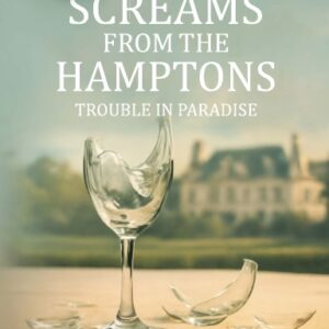 Silent Screams from  the Hamptons